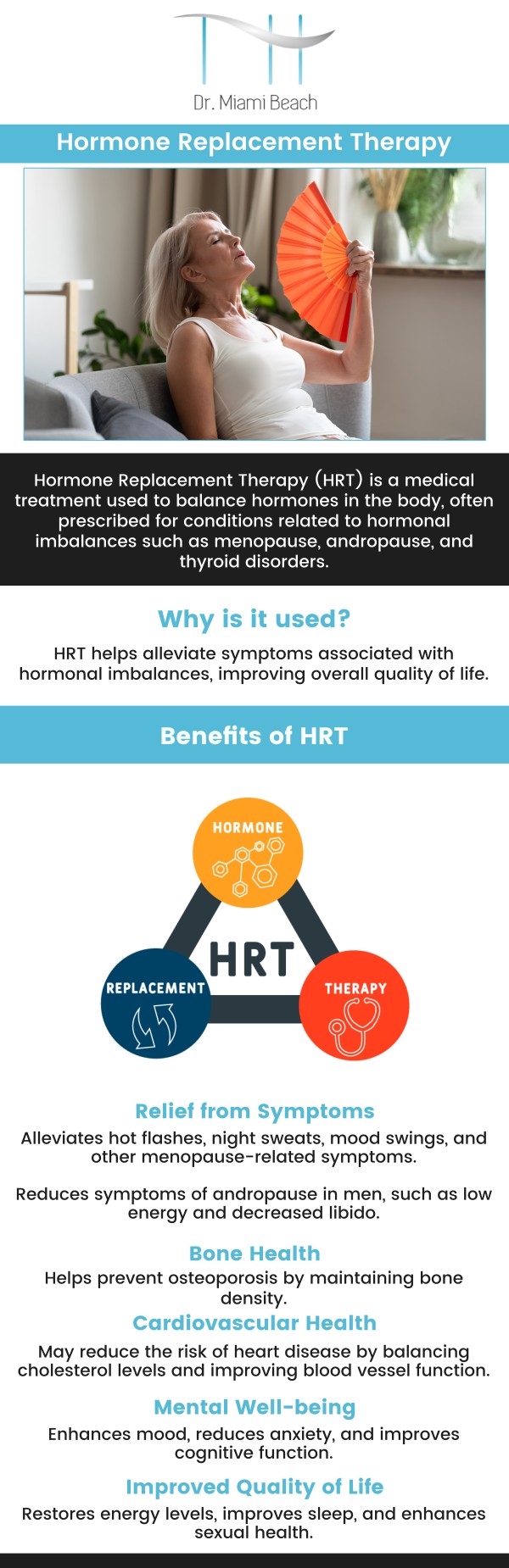 Hormone Replacement Therapy (HRT) is a medical treatment that alleviates symptoms of hormonal imbalances, particularly in women during menopause. It involves providing hormones like estrogen and progesterone to improve symptoms such as hot flashes, nighttime sweats, vaginal dryness, and mood swings. The team of professionals at Dr. Miami Beach provides hormone replacement therapy (HRT) to assist you in managing menopause and improving your quality of life. For more information, contact us or schedule an appointment online. We are conveniently located at 400 W. 41St Street, Suite #412, Miami Beach, FL 33140.